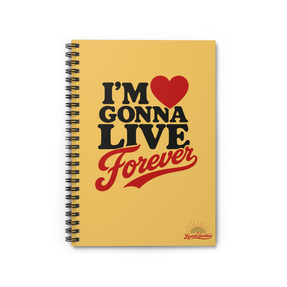 Spiral Notebook – “I’m Gonna Live Forever” Inspirational Ruled Journal
