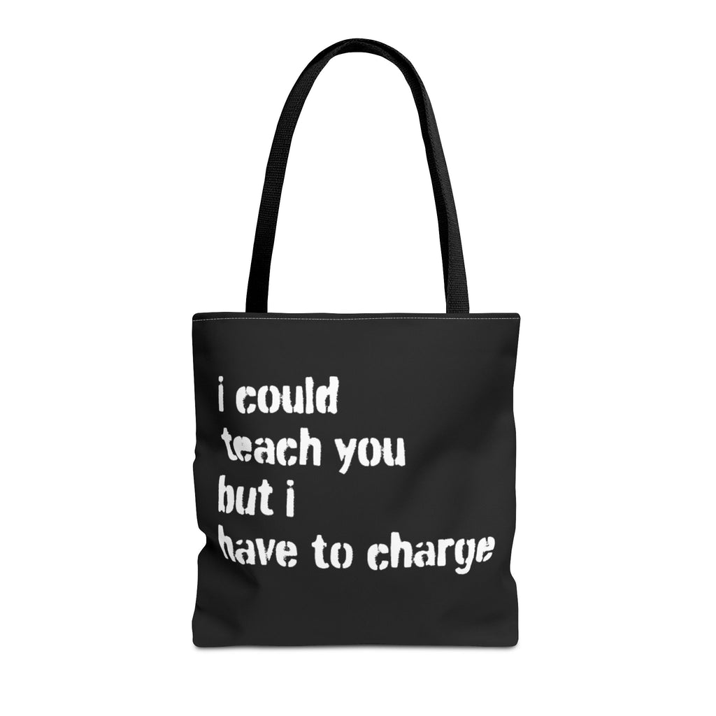 I Could Teach You Tote Bag