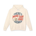 There's More Than One Answer Hoodie — Inspirational Cozy Graphic Hoodie