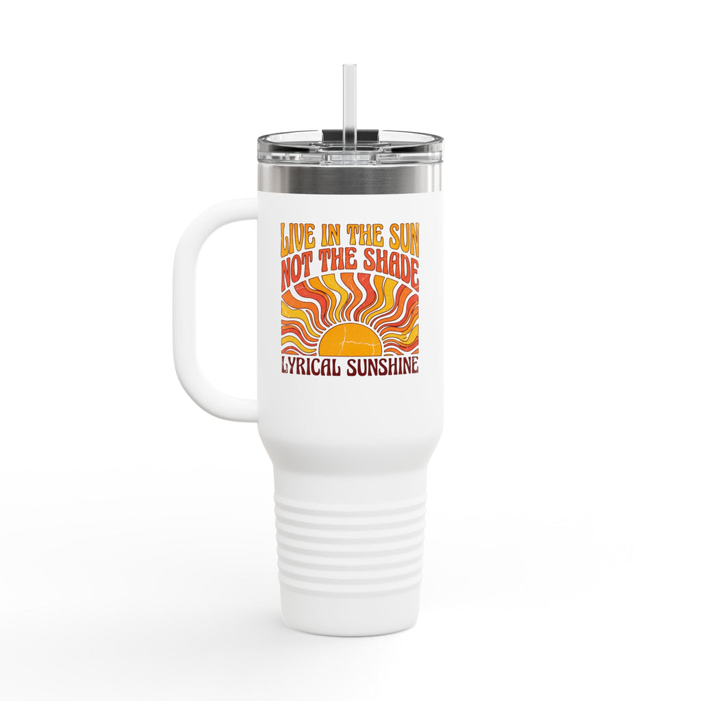 40oz Insulated Travel Mug — “Live in the Sun, Not the Shade” Retro Sunshine Design