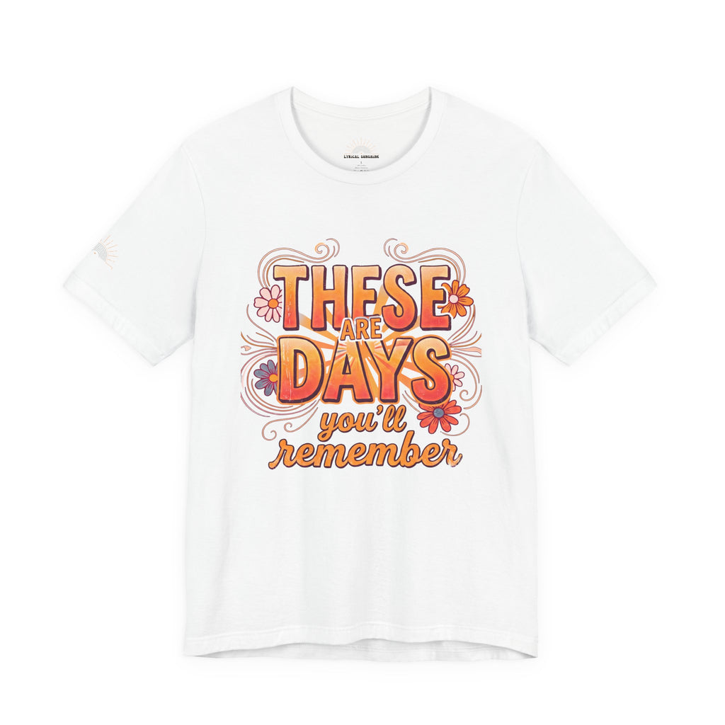 These Are Days You'll Remember Retro Floral Tee