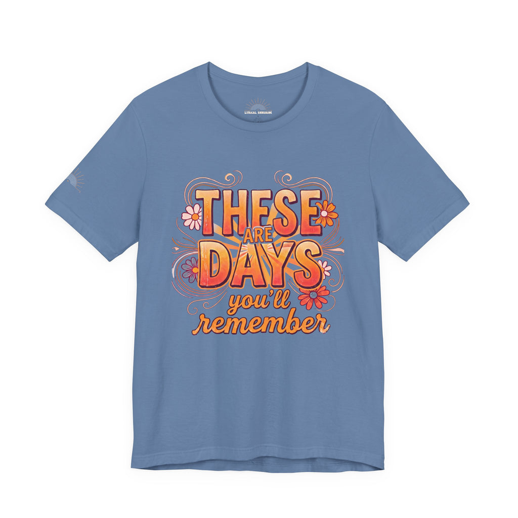 These Are Days You'll Remember Retro Floral Tee