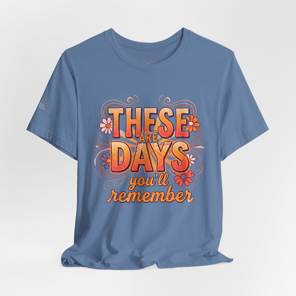 These Are Days You'll Remember Retro Floral Tee