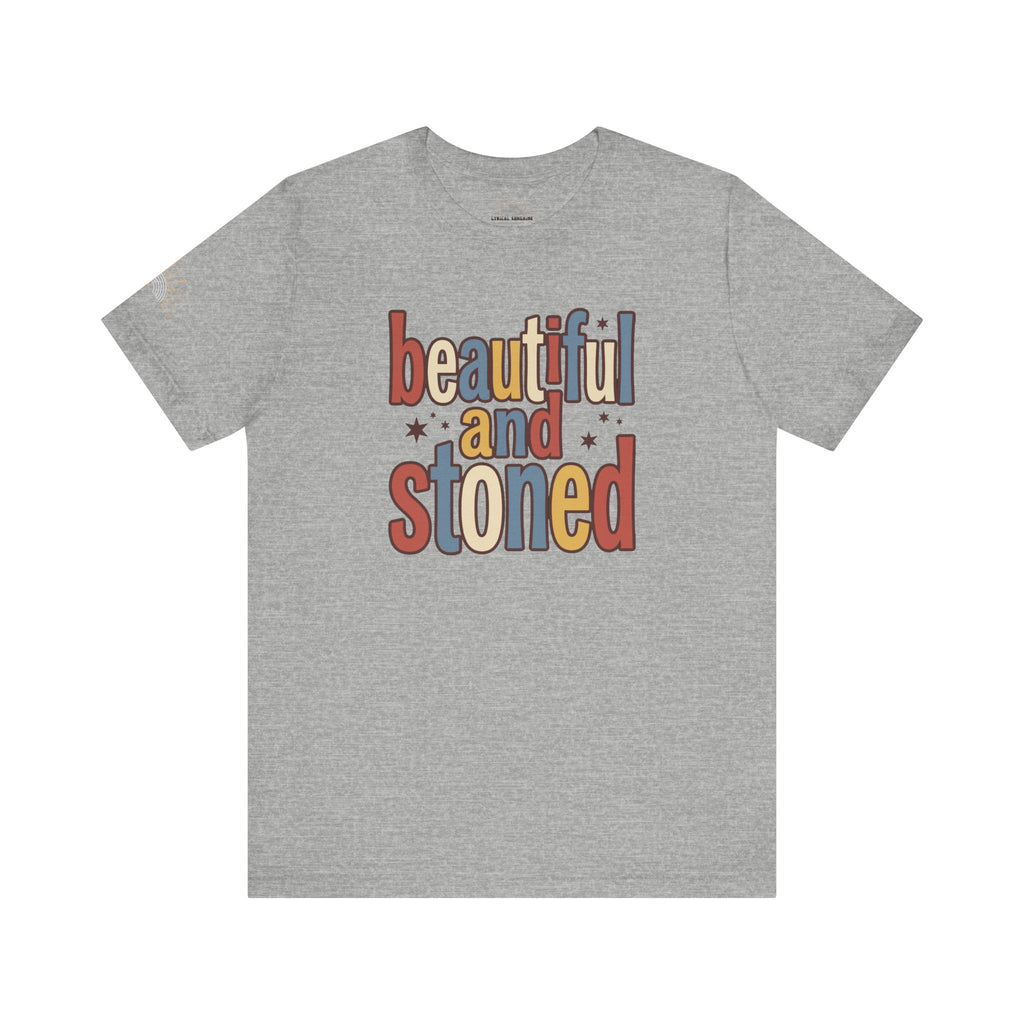 Beautiful and Stoned Unisex Tee