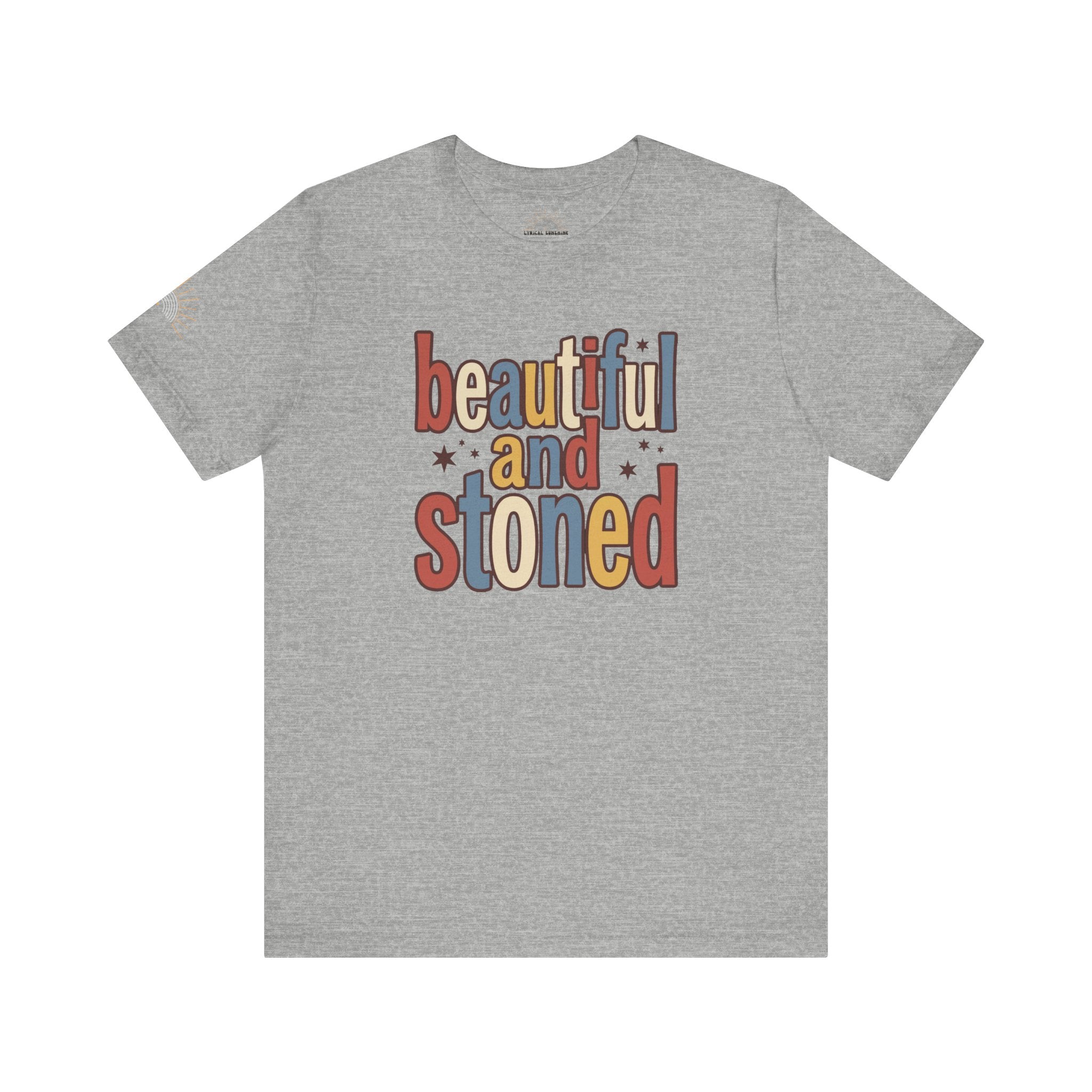 Beautiful and Stoned Unisex Tee