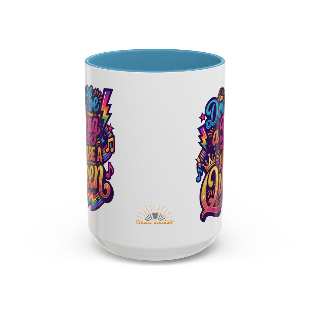Accent Coffee Mug — "Don't Be a Drag, Just Be a Queen" Colorful Pride Gift