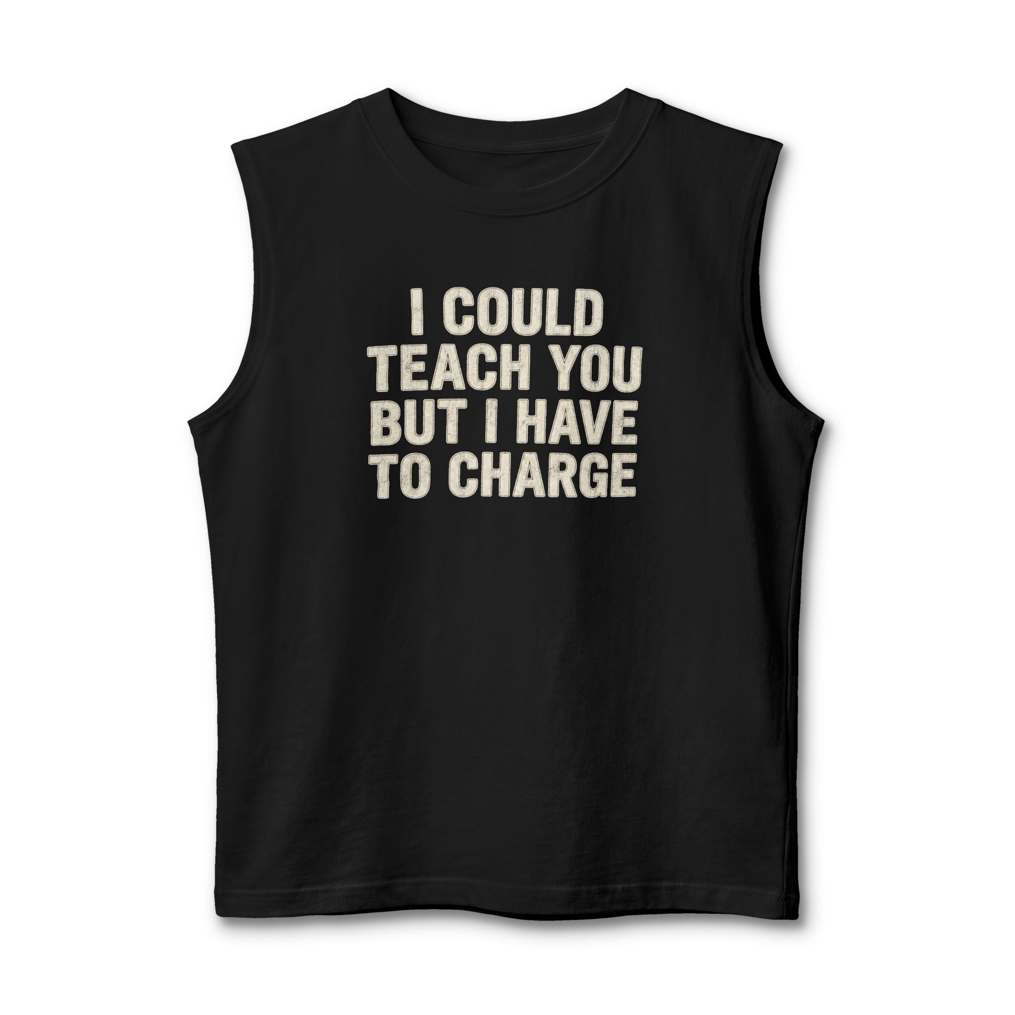 I Could Teach You Graphic Muscle Tank