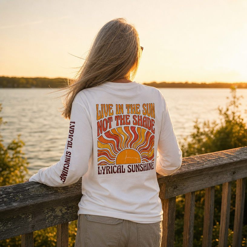 Lyrical Sunshine Long Sleeve Tee — “Live in the Sun Not the Shade” Retro Sun Graphic