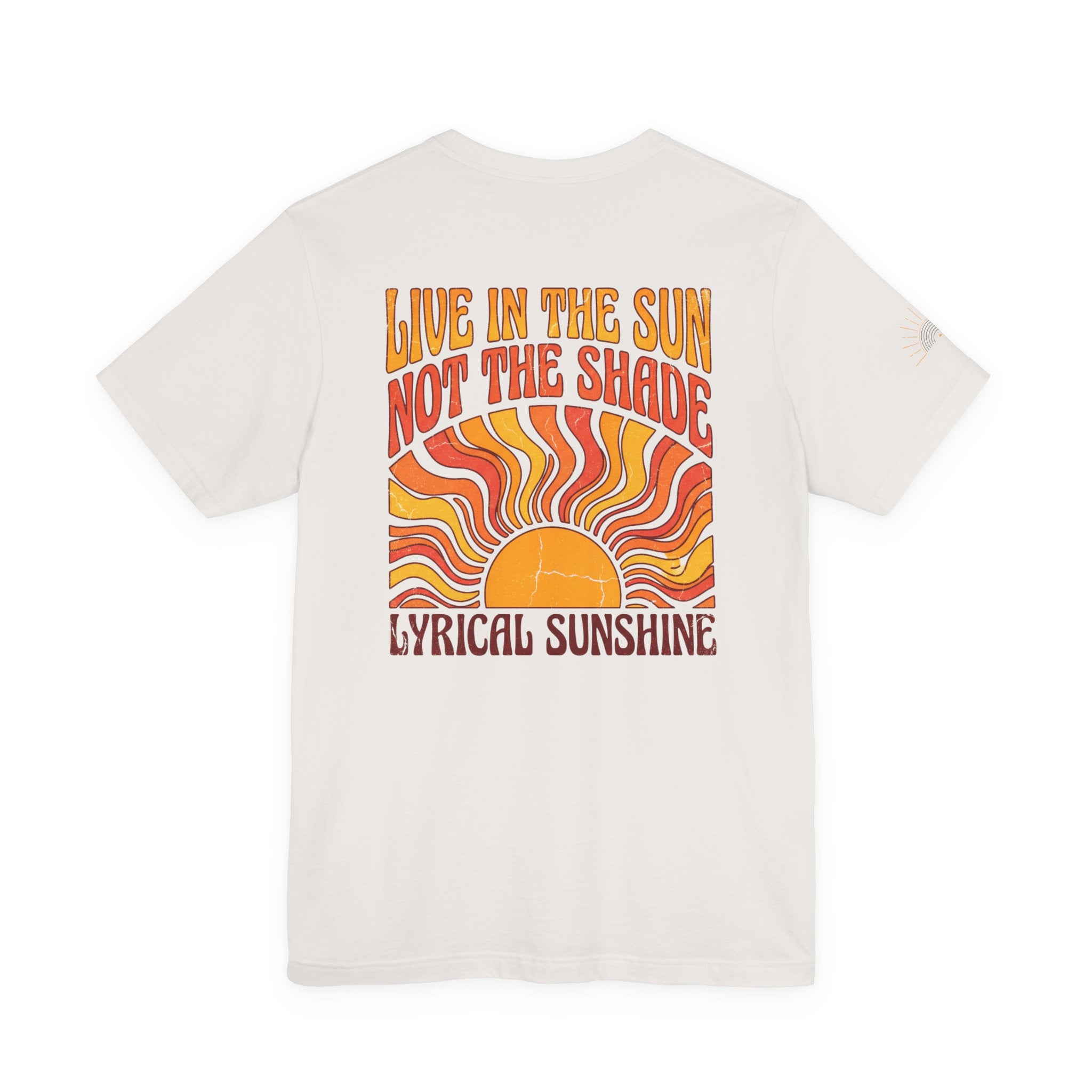 Live in the Sun Not the Shade Lyrical Sunshine Retro T-Shirt