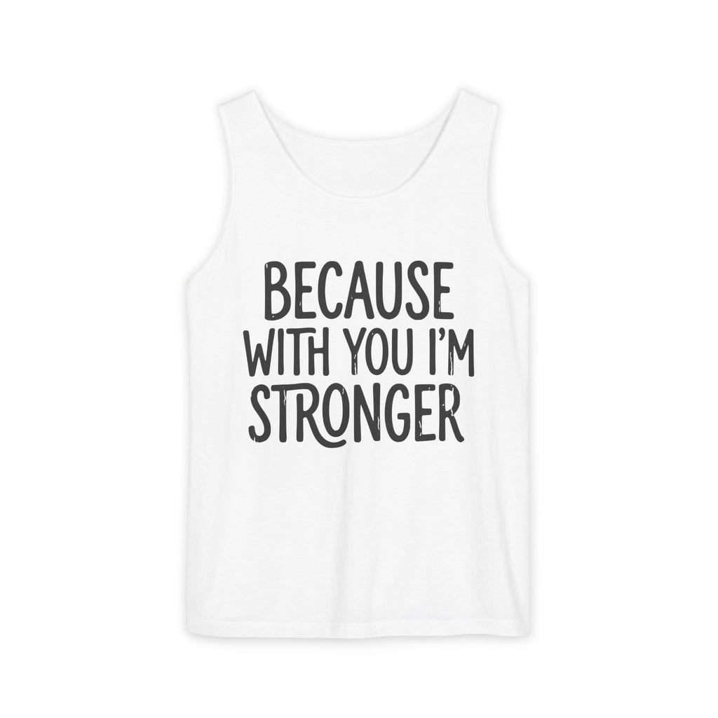 Because With You I'm Stronger Tank Top — Inspirational Couples Tank