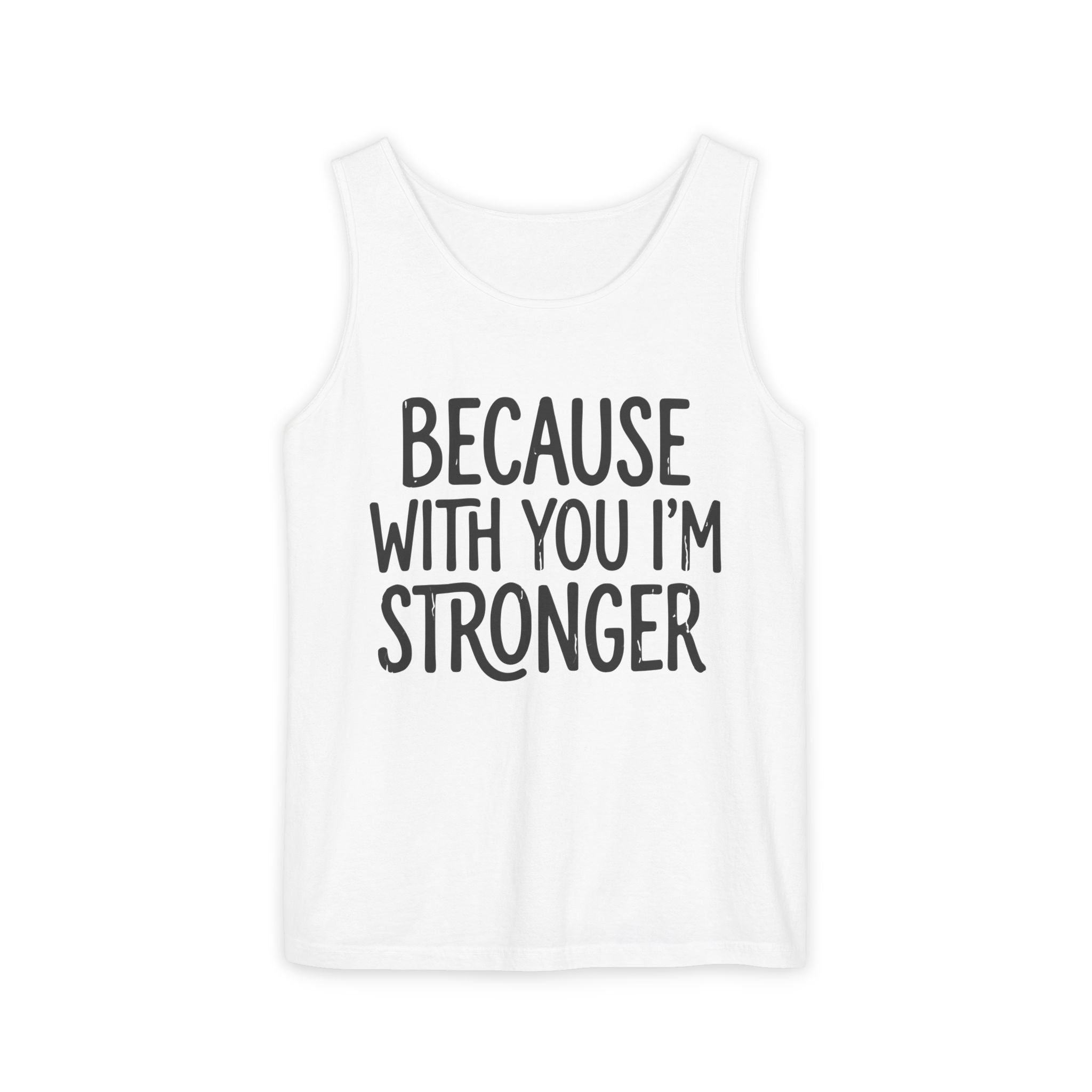 Because With You I'm Stronger Tank Top — Inspirational Couples Tank
