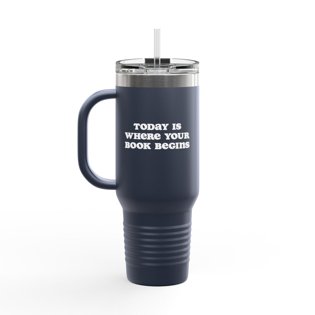 Today Is Where Your Book Begins 40 oz Insulated Travel Mug