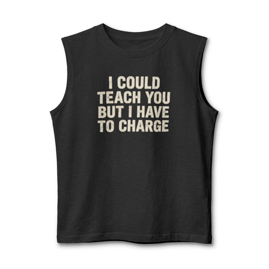 I Could Teach You Graphic Muscle Tank