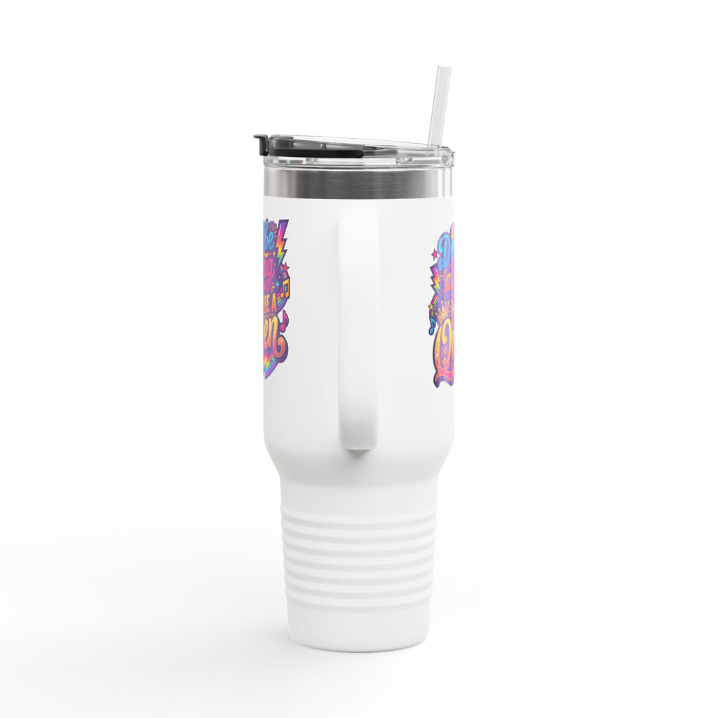40oz Travel Mug - "Don't Be a Drag Just Be a Queen" Colorful Pride Insulated Tumbler