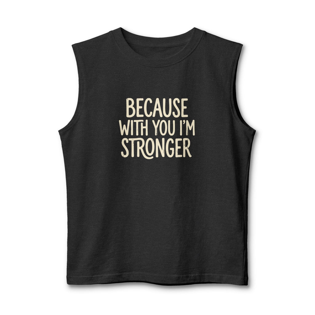 NEW! Because With You I'm Stronger Muscle Tank — Inspirational Couple/Fitness Tank Top