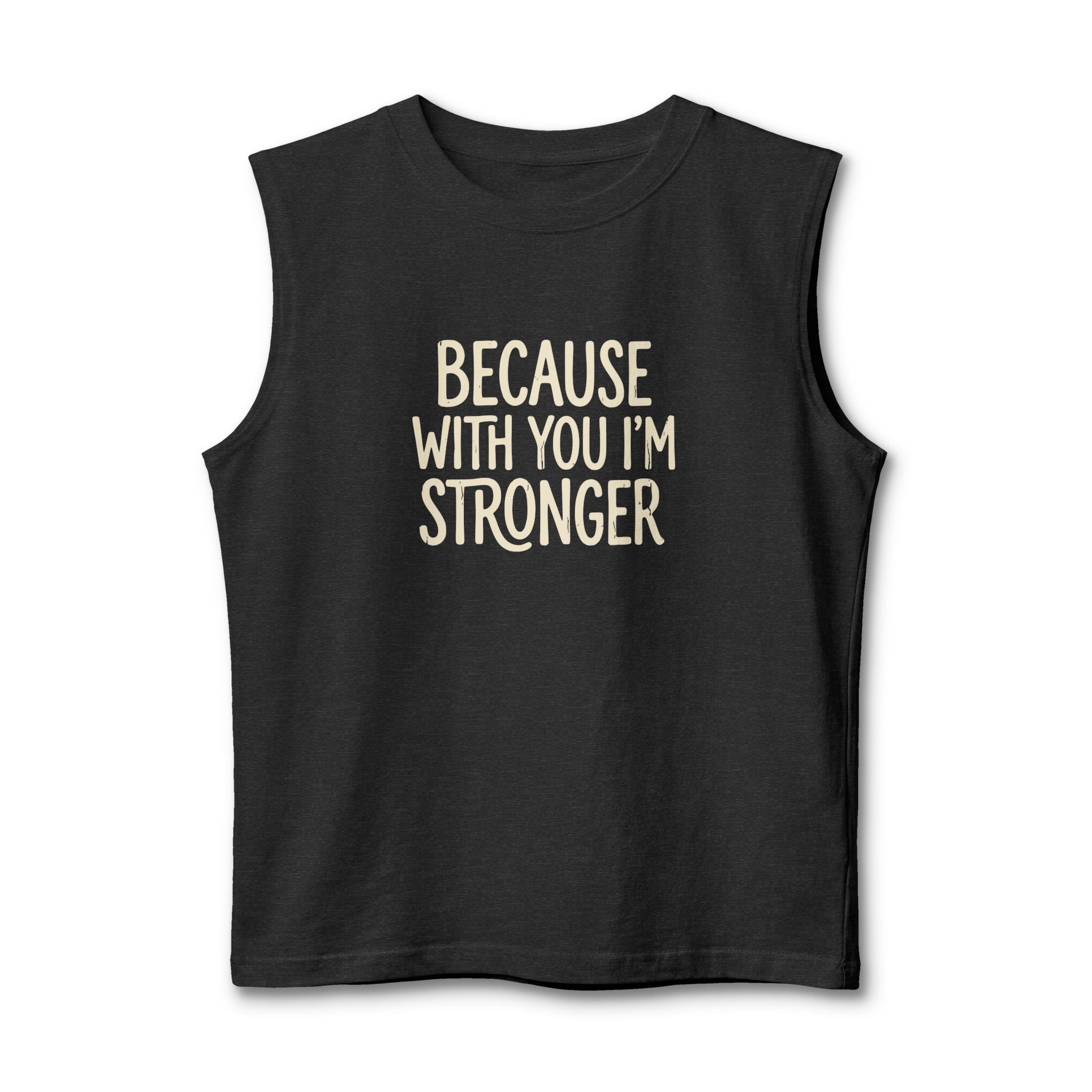 NEW! Because With You I'm Stronger Muscle Tank — Inspirational Couple/Fitness Tank Top