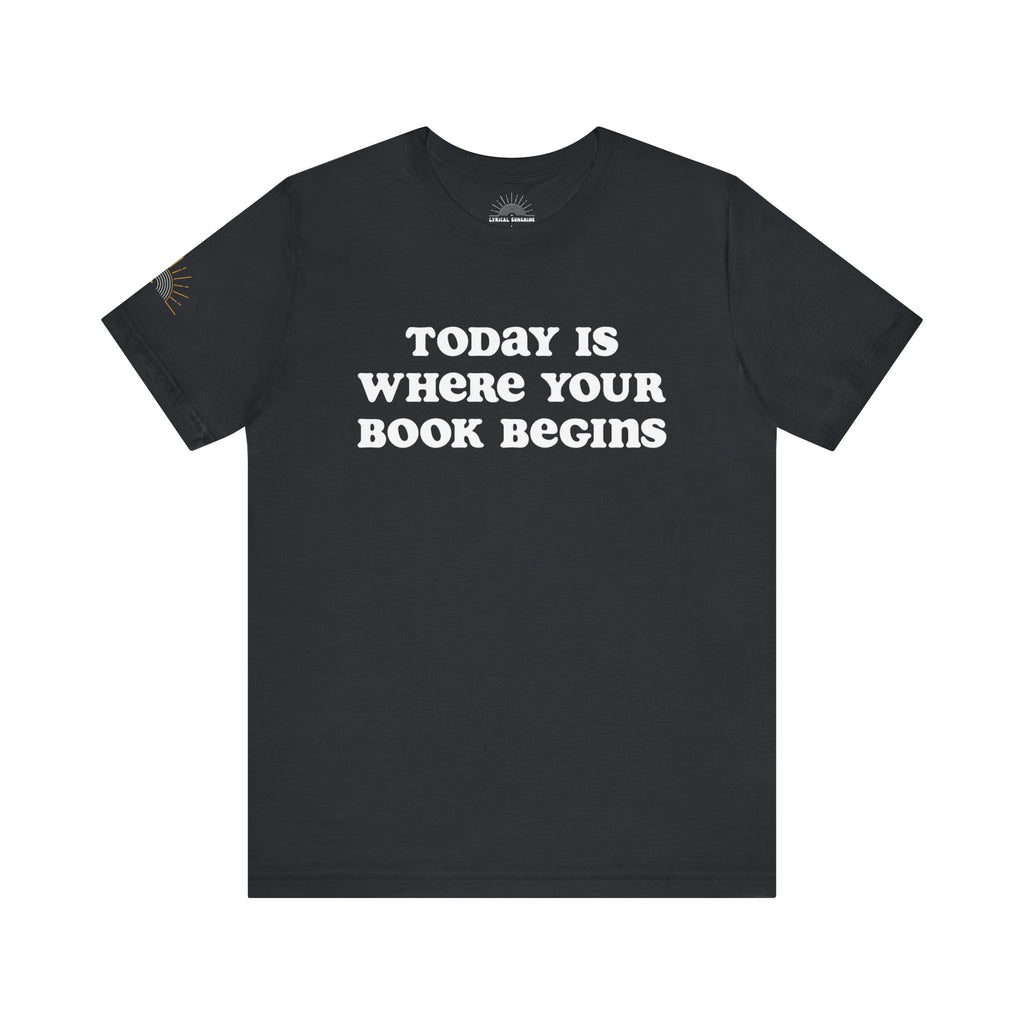 Today Is Where Your Book Begins Unisex Retro T-Shirt