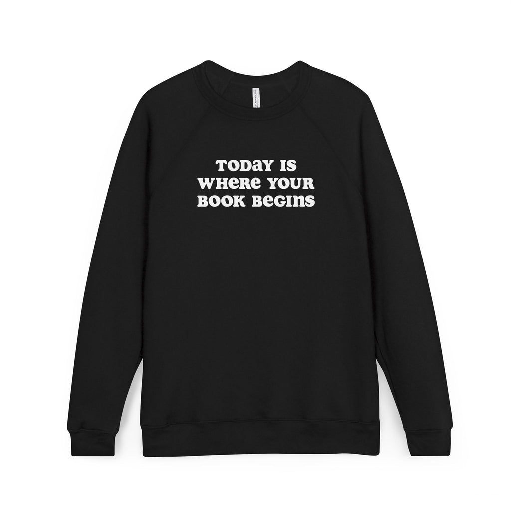 Today Is Where Your Book Begins Raglan Sweatshirt