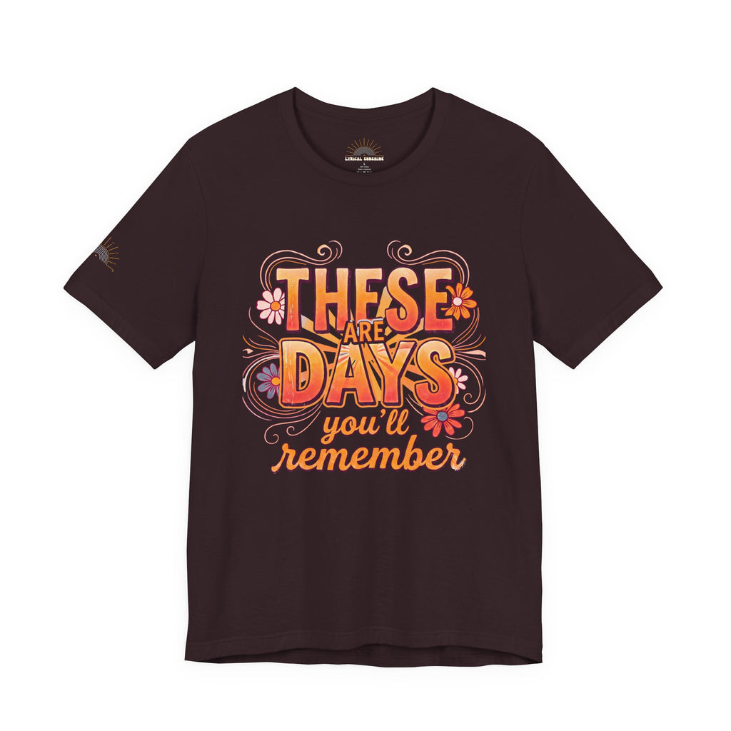 These Are Days You'll Remember Retro Floral Tee