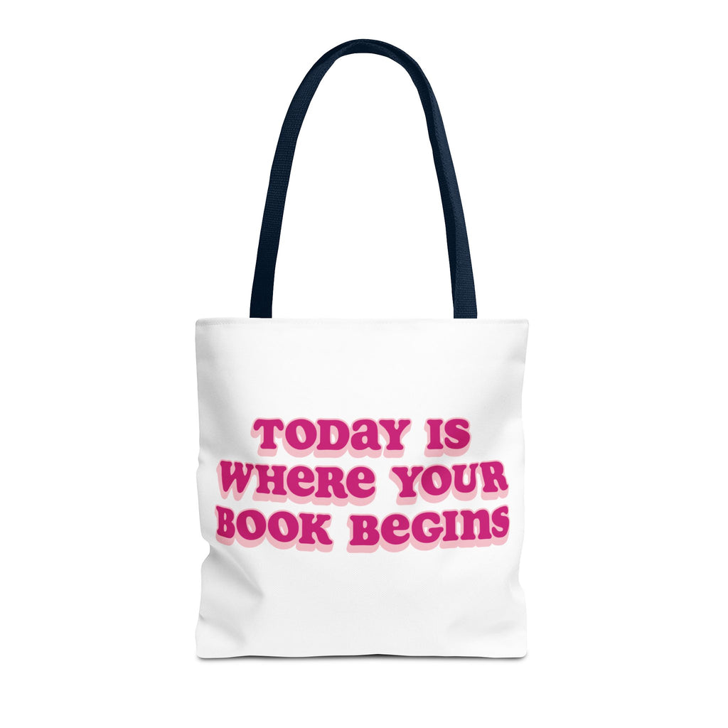 Today Is Where Your Book Begins Tote Bag