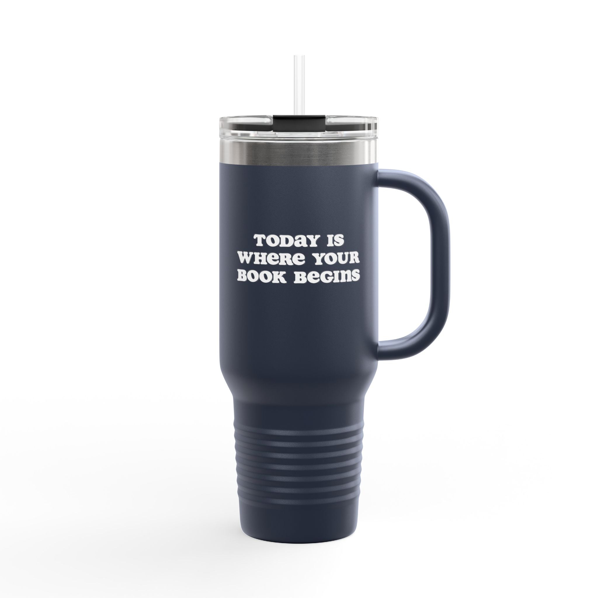 Today Is Where Your Book Begins 40 oz Insulated Travel Mug