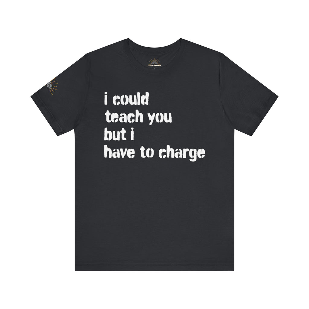 NEW COLORS! I Could Teach You Unisex Tee ⭐ Best Seller