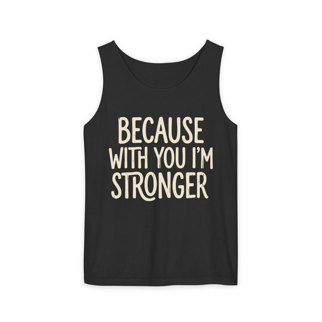 Because With You I'm Stronger Tank Top — Inspirational Couples Tank