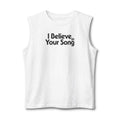 I Believe in Your Song Muscle Tank