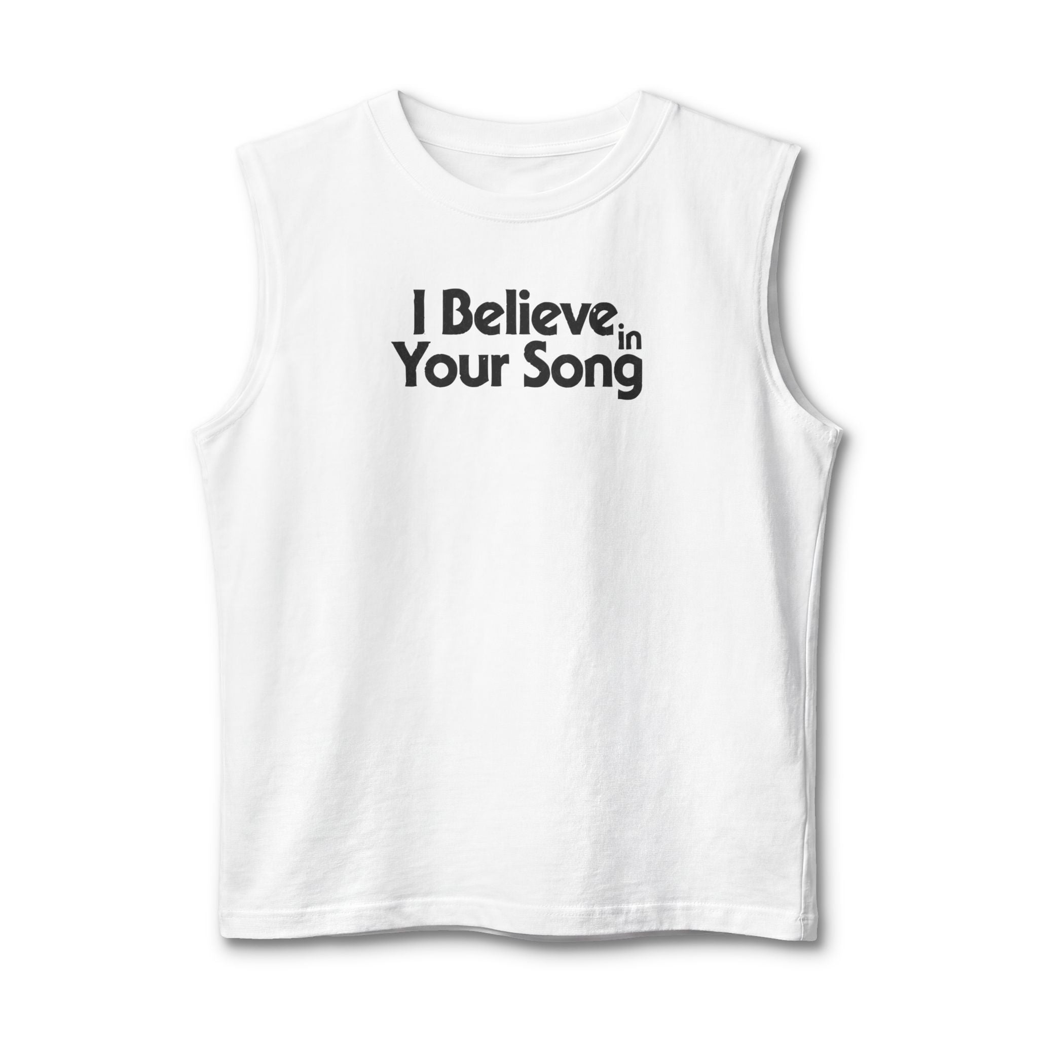 I Believe in Your Song Muscle Tank