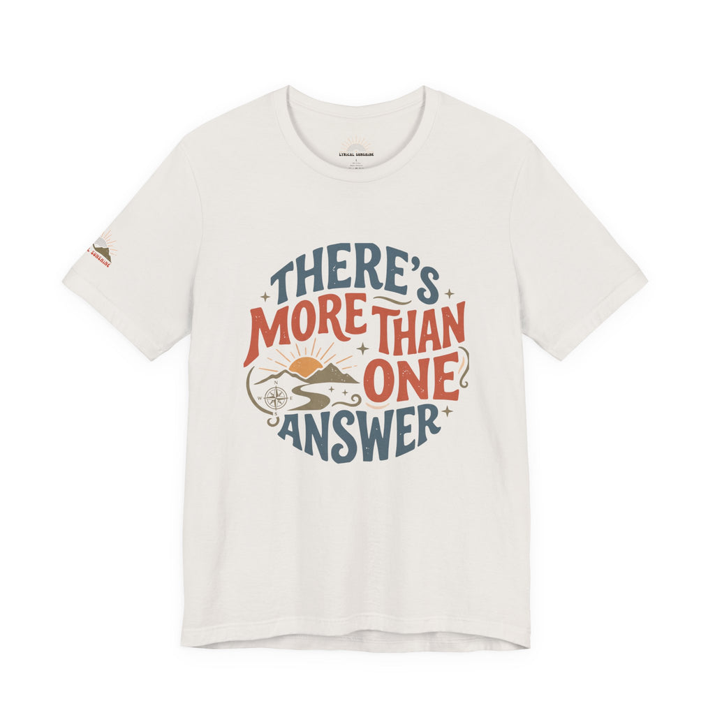 T-Shirt — "There's More Than One Answer" Inspirational Graphic Tee