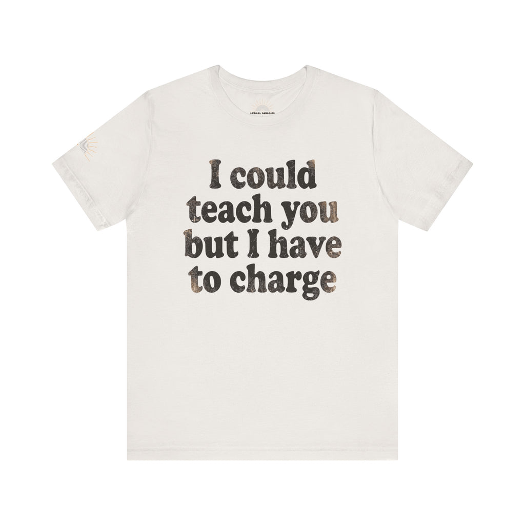 I Could Teach You More Unisex Tee
