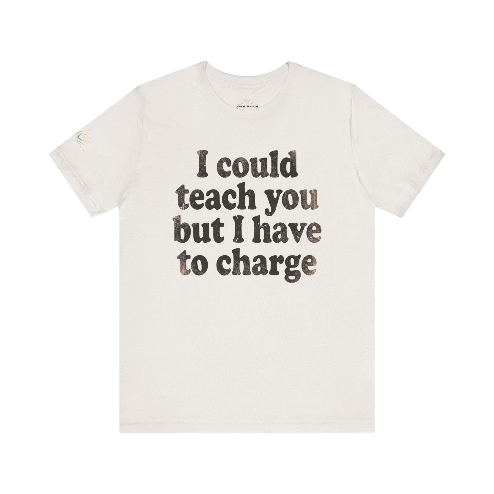 I Could Teach You More Unisex Tee