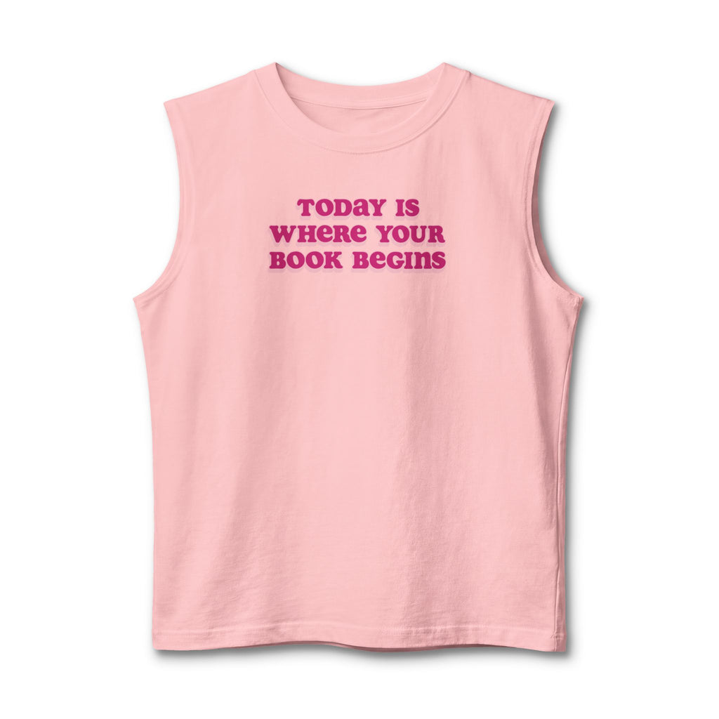 Today Is Where Your Book Begins Muscle Tank