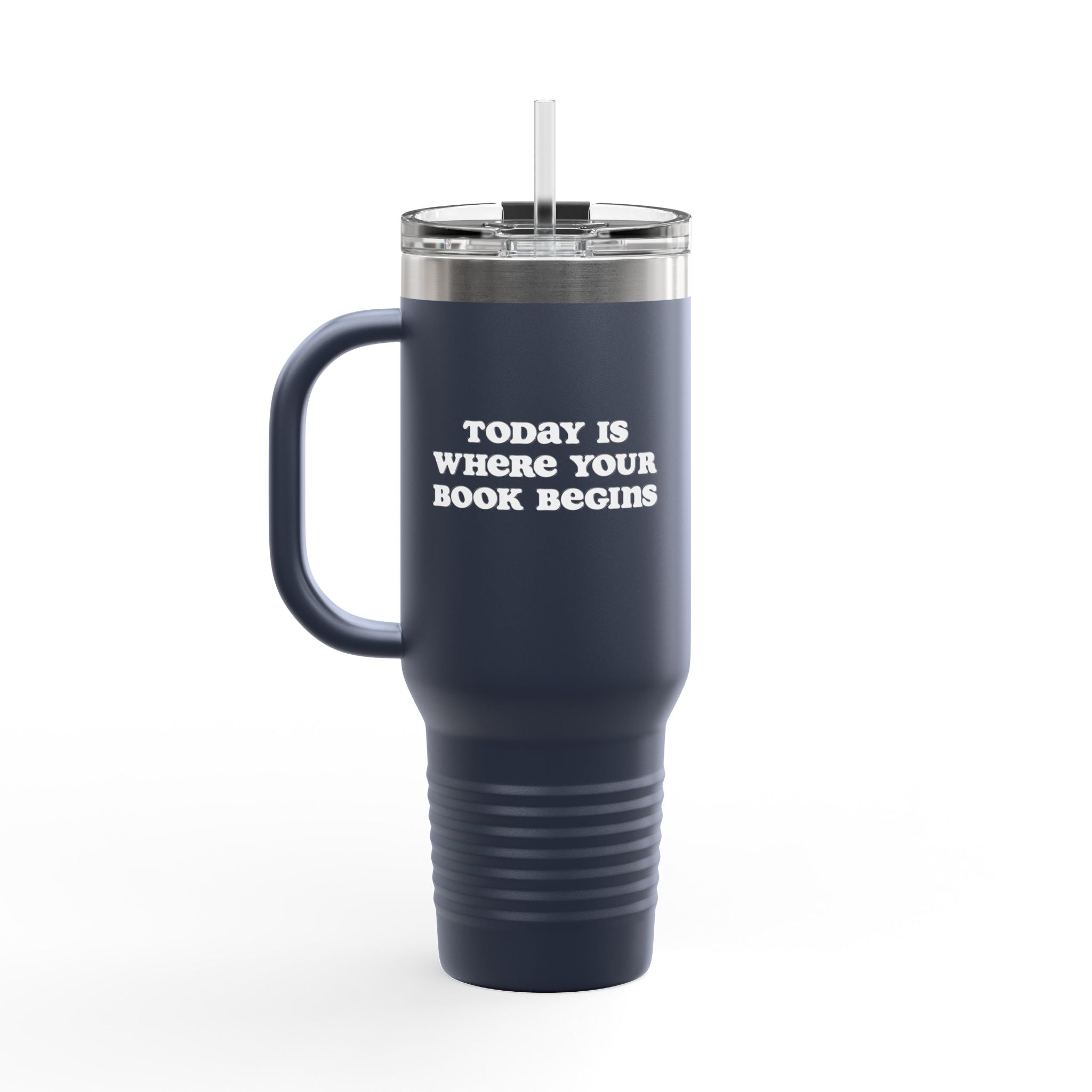 Today Is Where Your Book Begins 40 oz Insulated Travel Mug
