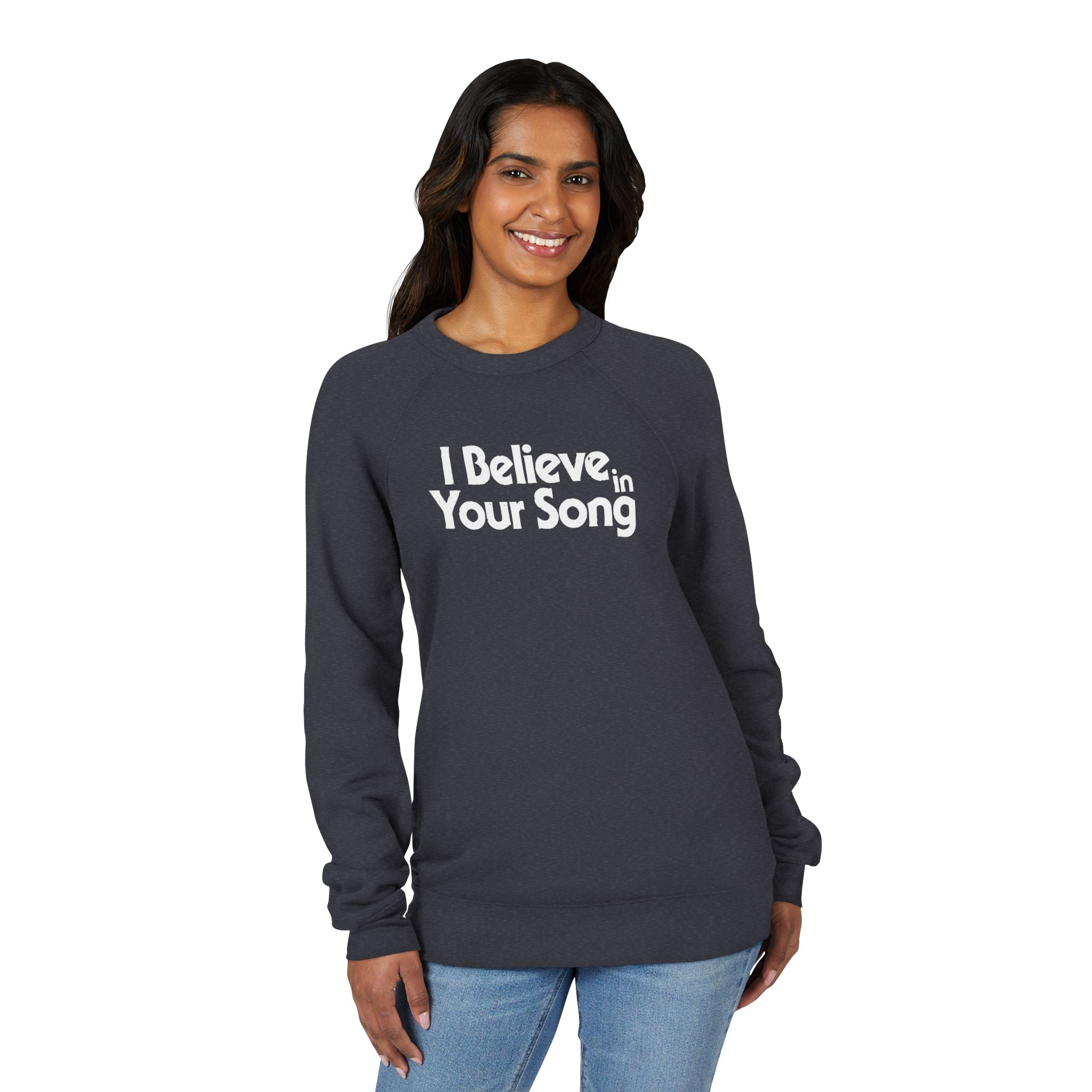 I Believe in Your Song Raglan Sweatshirt