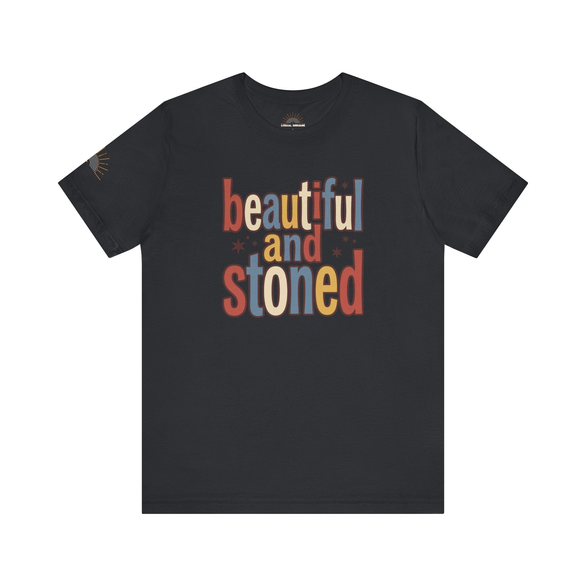 Beautiful and Stoned Unisex Tee