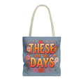 These Are Days You'll Remember Tote Bag — Retro Floral Inspirational Shoulder Tote