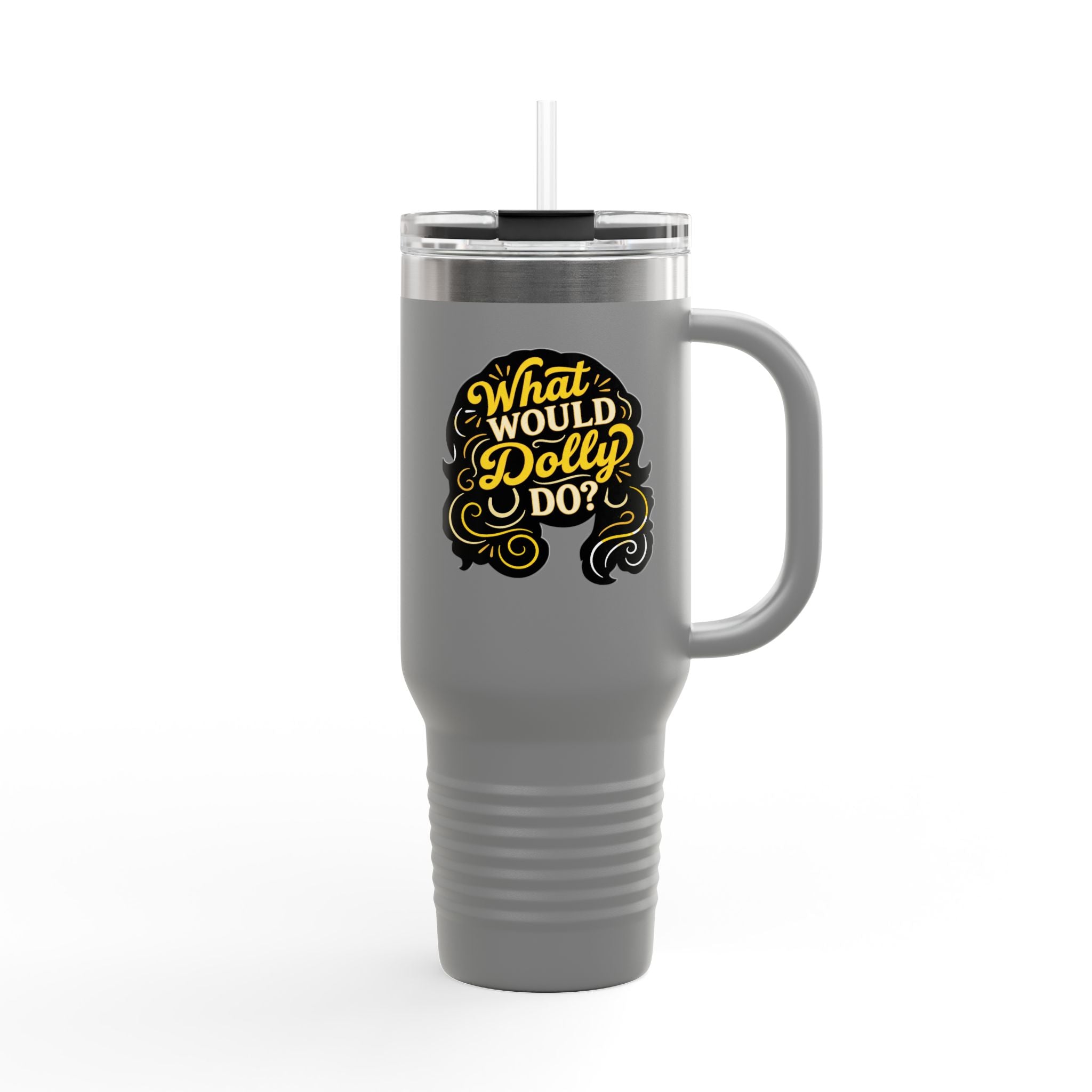 What Would Dolly Do? 40oz Insulated Travel Mug