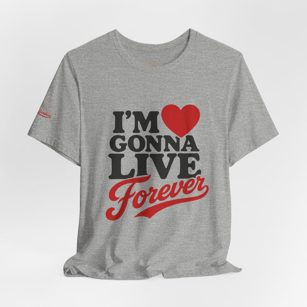 I’m  Gonna Live Forever T-Shirt — Retro Motivational Graphic Tee
