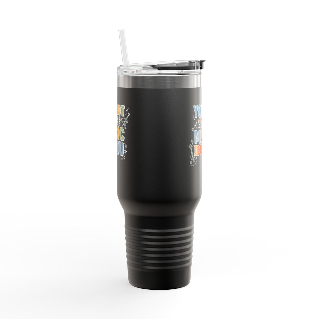 Music Lover 40oz Insulated Travel Mug – "You Got the Music in You" Stainless Tumbler