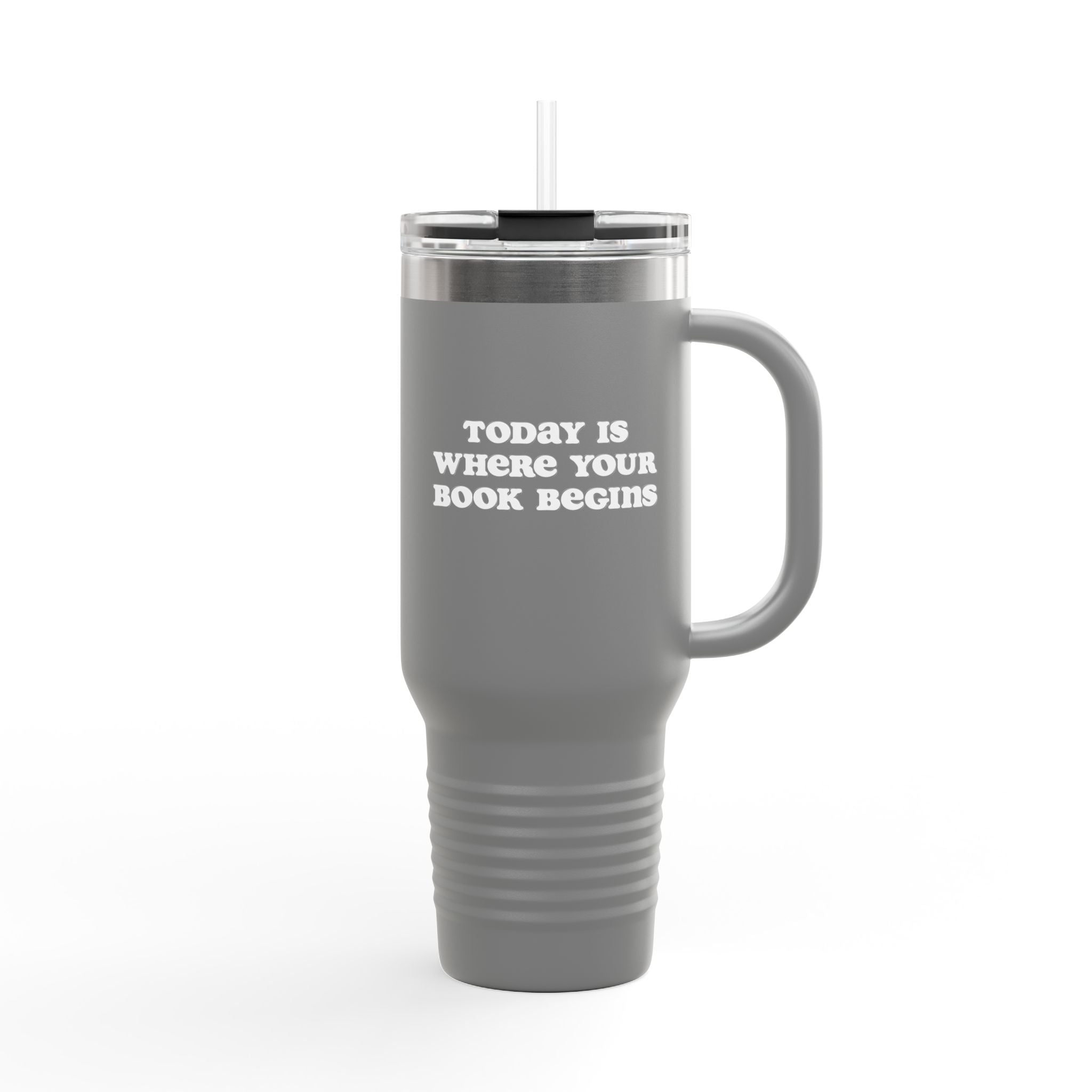 Today Is Where Your Book Begins 40 oz Insulated Travel Mug