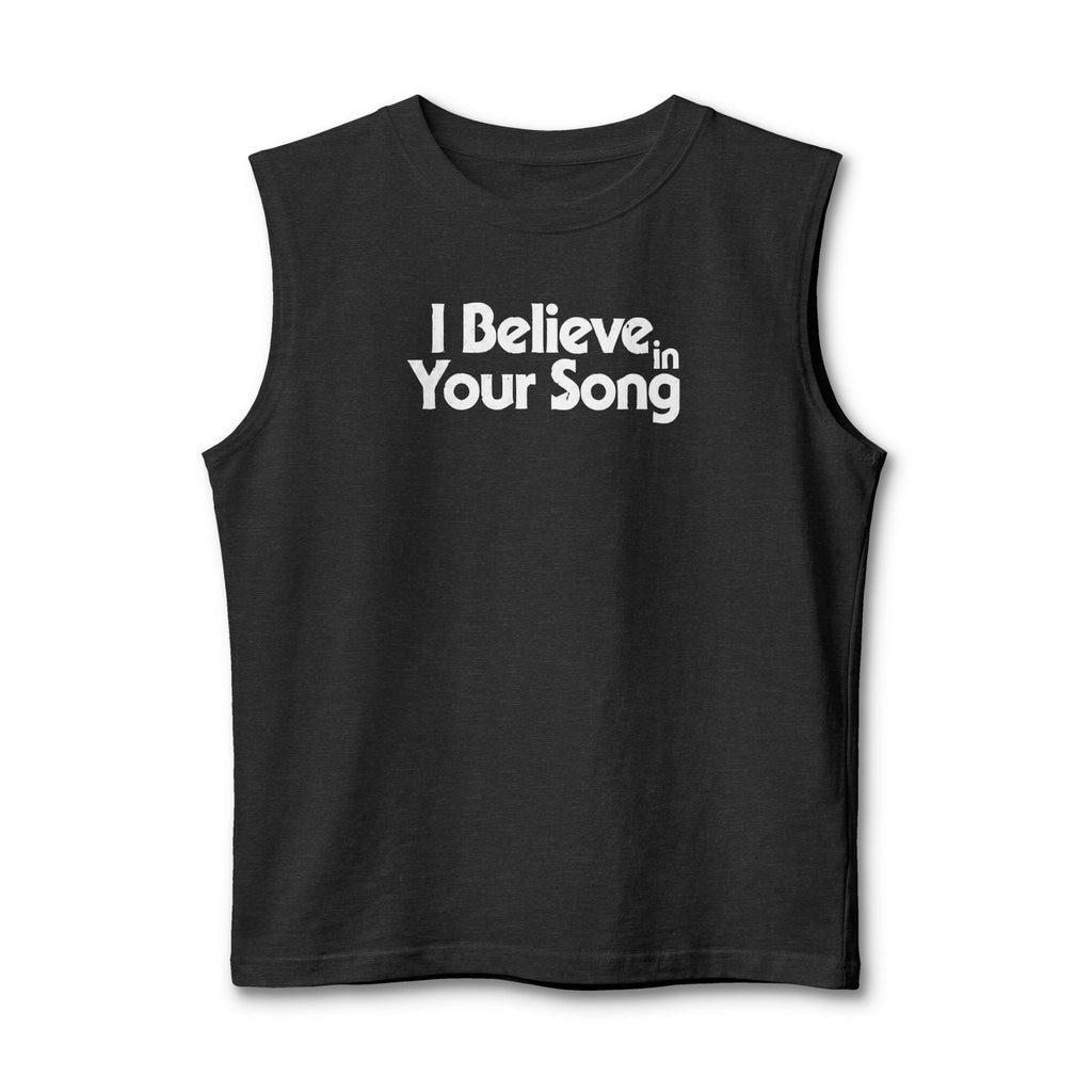 I Believe in Your Song Muscle Tank