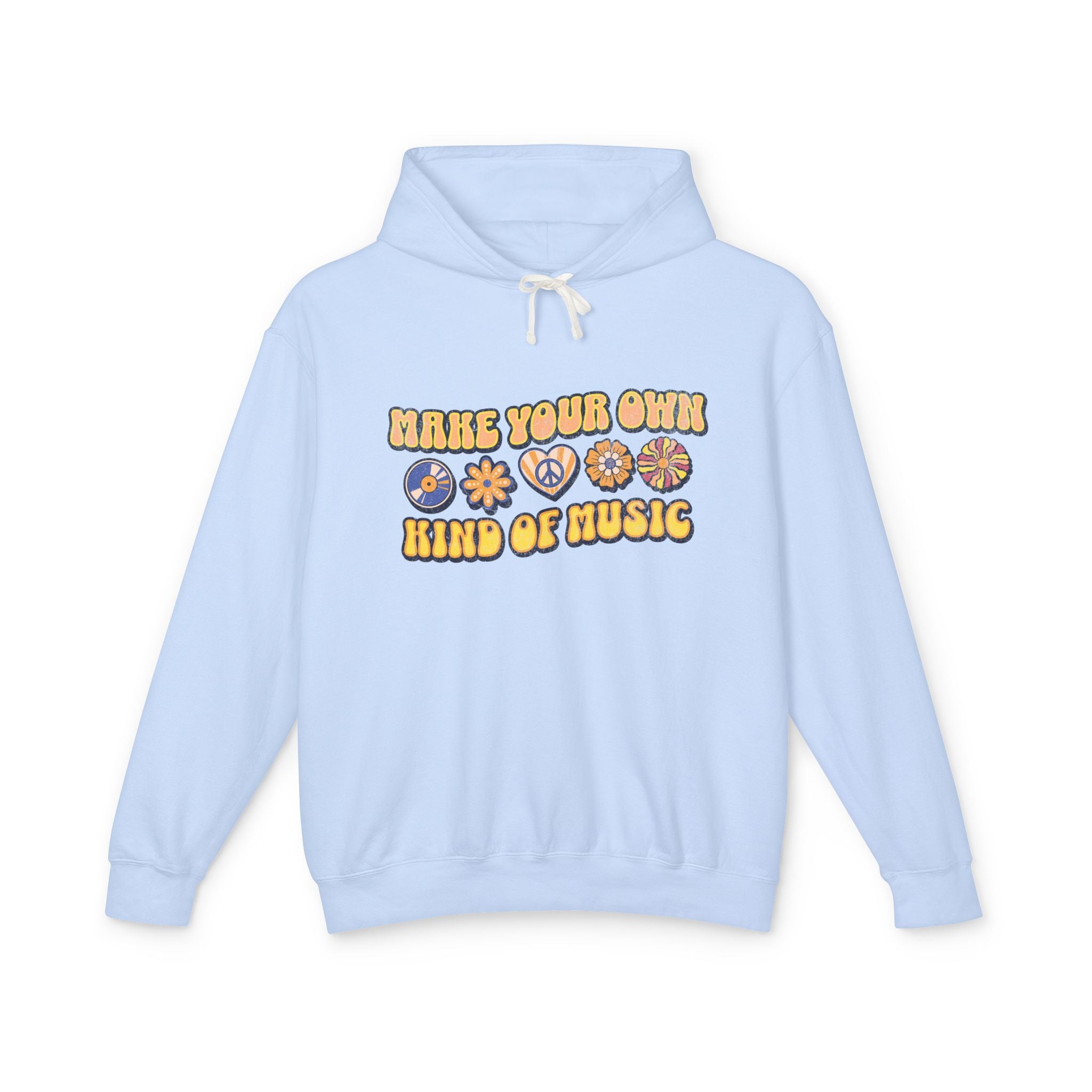 Make Your Own Kind of Music Lightweight Hooded Sweatshirt