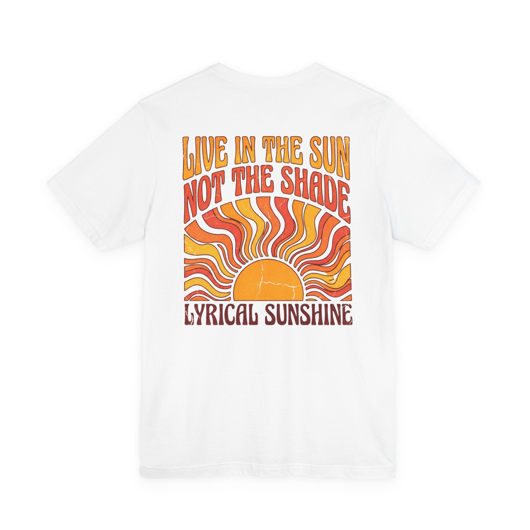 Live in the Sun Not the Shade Lyrical Sunshine Retro T-Shirt