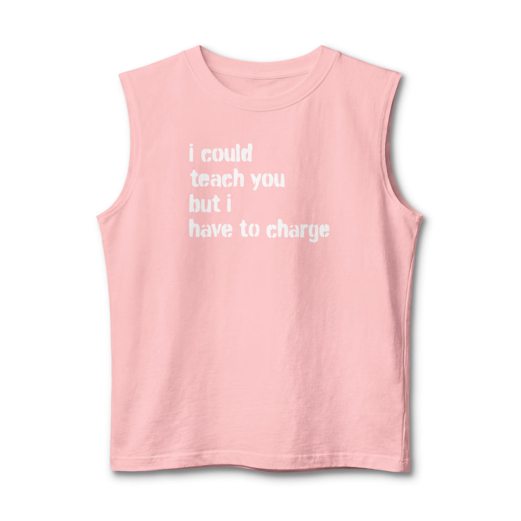 I Could Teach You Graphic Muscle Tank