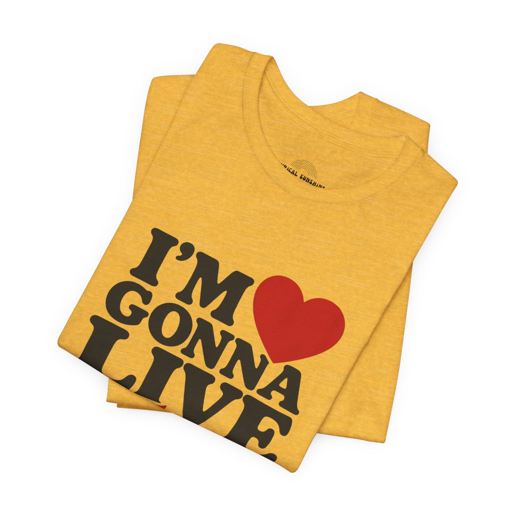 I’m  Gonna Live Forever T-Shirt — Retro Motivational Graphic Tee