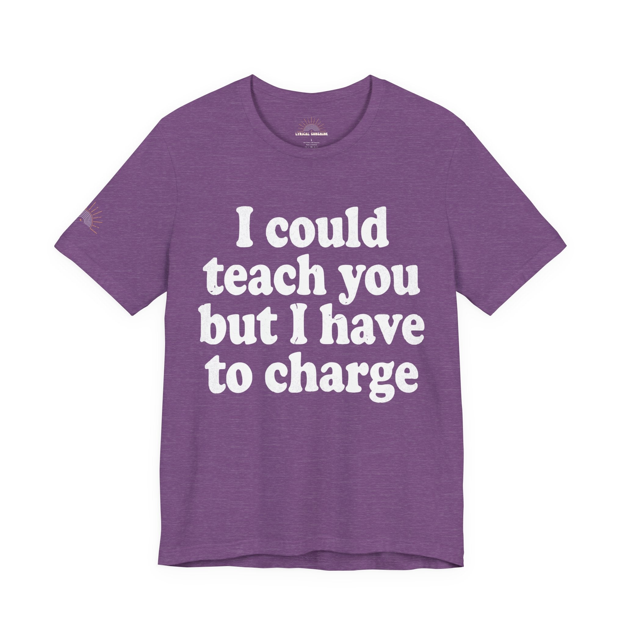 I Could Teach You More Unisex Tee