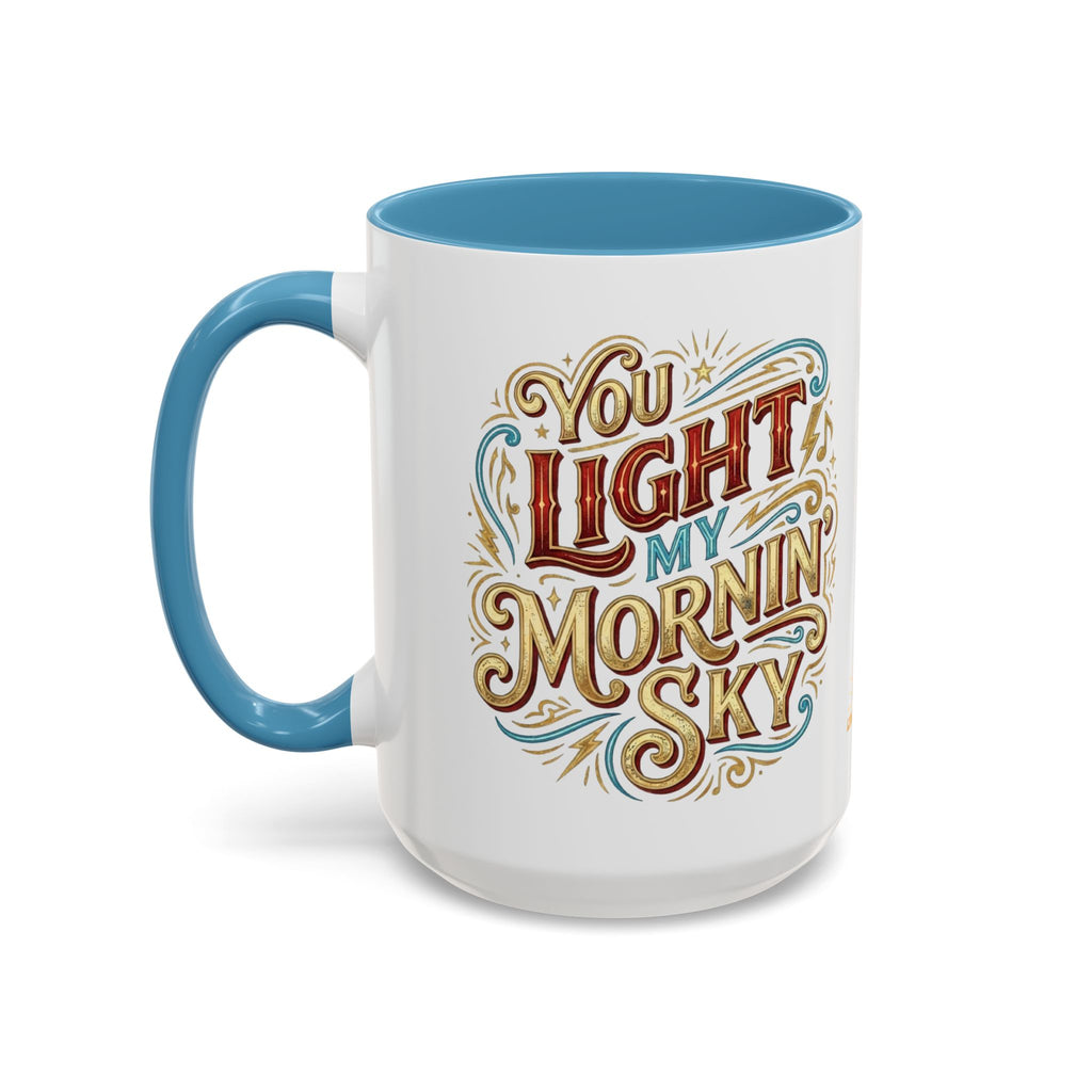 You Light My Mornin' Sky Coffee Mug (15 oz)