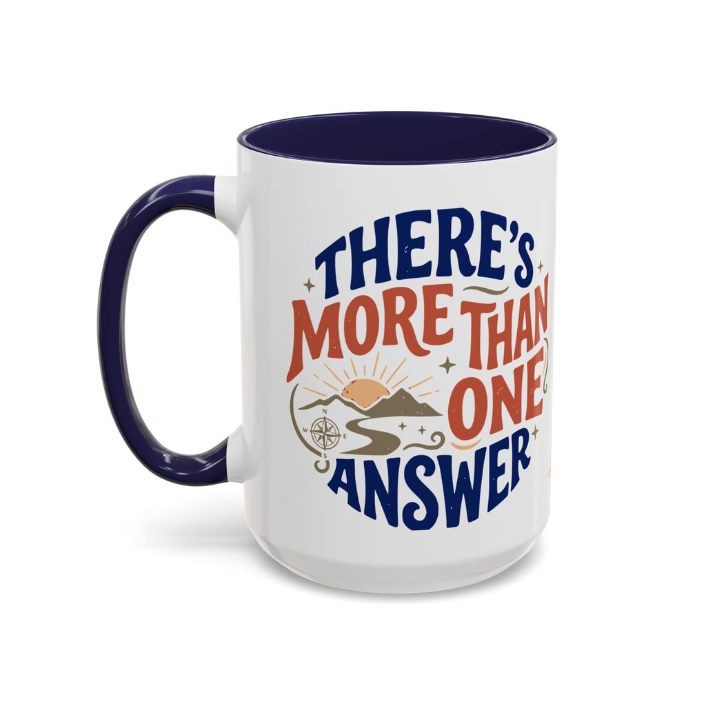 Ceramic Mug - "There's More Than One Answer" Inspirational Coffee Cup