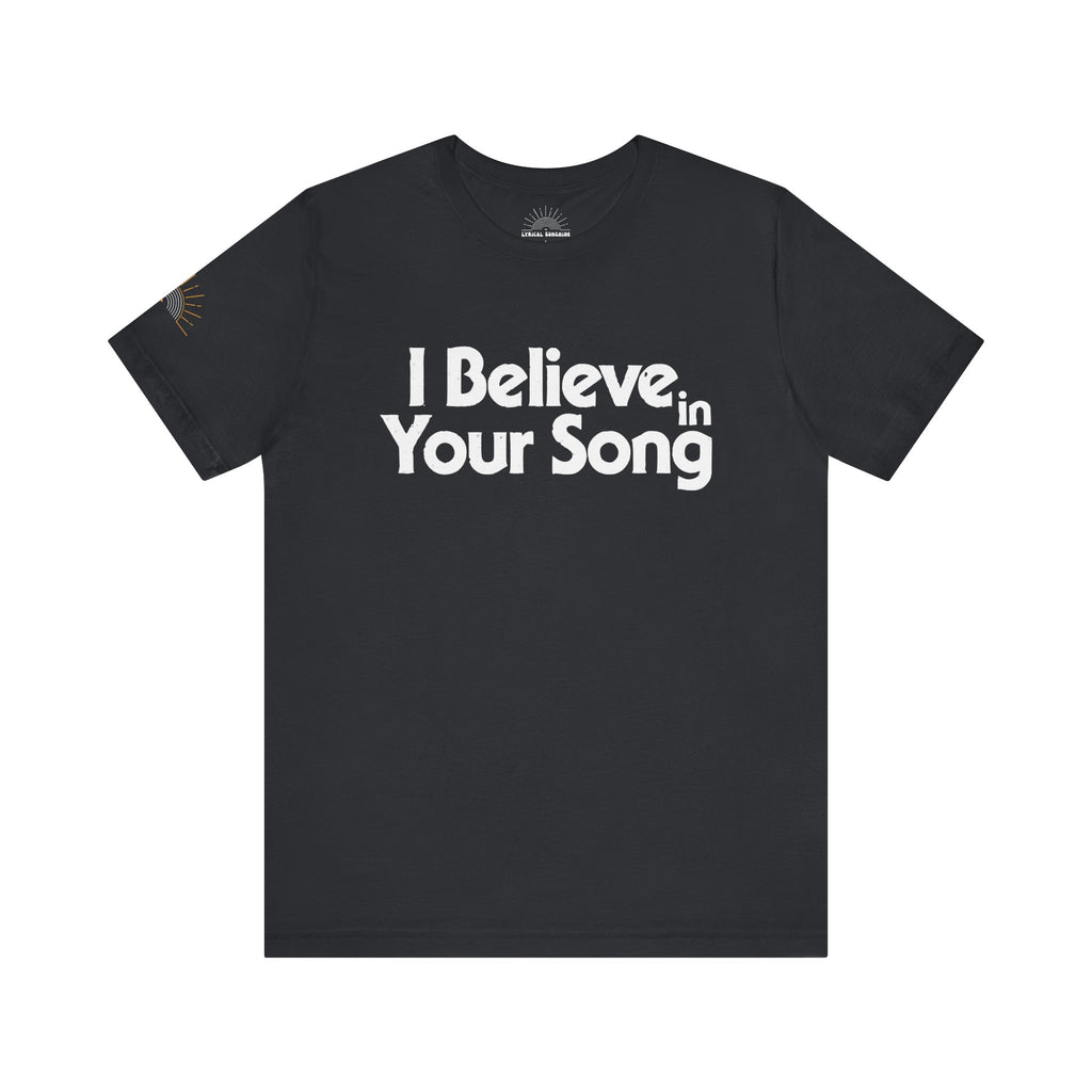 I Believe in Your Song Unisex Retro T-Shirt